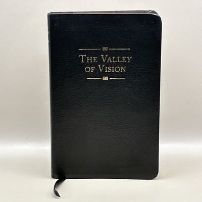 Valley of Vision A Collection of Puritan Prayers & Devotions (2002 Edition)