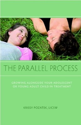 The Parallel Process : Growing Alongside Your Adolescent or Young