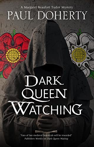 Dark Queen Watching: 3 (A Margaret Beaufort Tudor Mystery) - Doherty, Paul