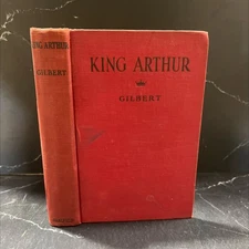 king arthur book, by henry gilbert, 1970 Hardcover