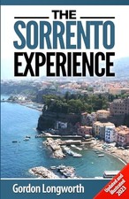 The Sorrento Experience: Your guide to holidays in Sorre... by Longworth, Gordon