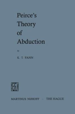 Peirceâ  s Theory of Abduction