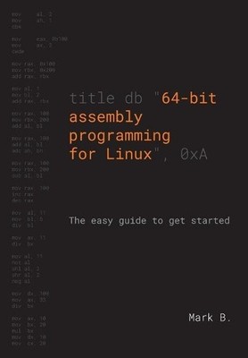 Mark B 64-bit assembly programming for Linux (Paperback)