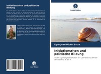 Egue Jean-Michel Latte | Initiationsriten Und Politische Bildung | Taschenbuch