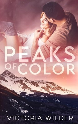 Peaks of Color: A Small Town Forced Proximity Romance (The Riggs Family Romance