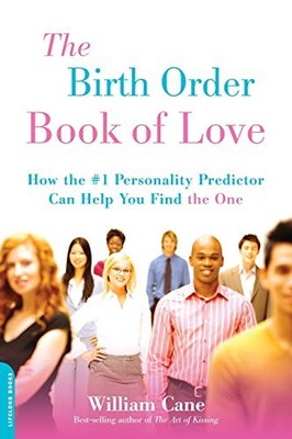 THE BIRTH ORDER BOOK OF LOVE: HOW THE #1 PERSONALITY By William Cane *BRAND NEW*