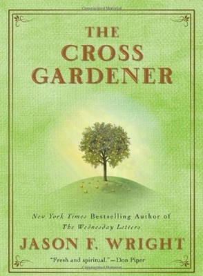The Cross Gardener Paperback Jason F. Wright