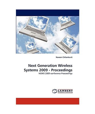 Next Generation Wireless Systems 2009 - Proceedings: NGWS 2009 conference Procee