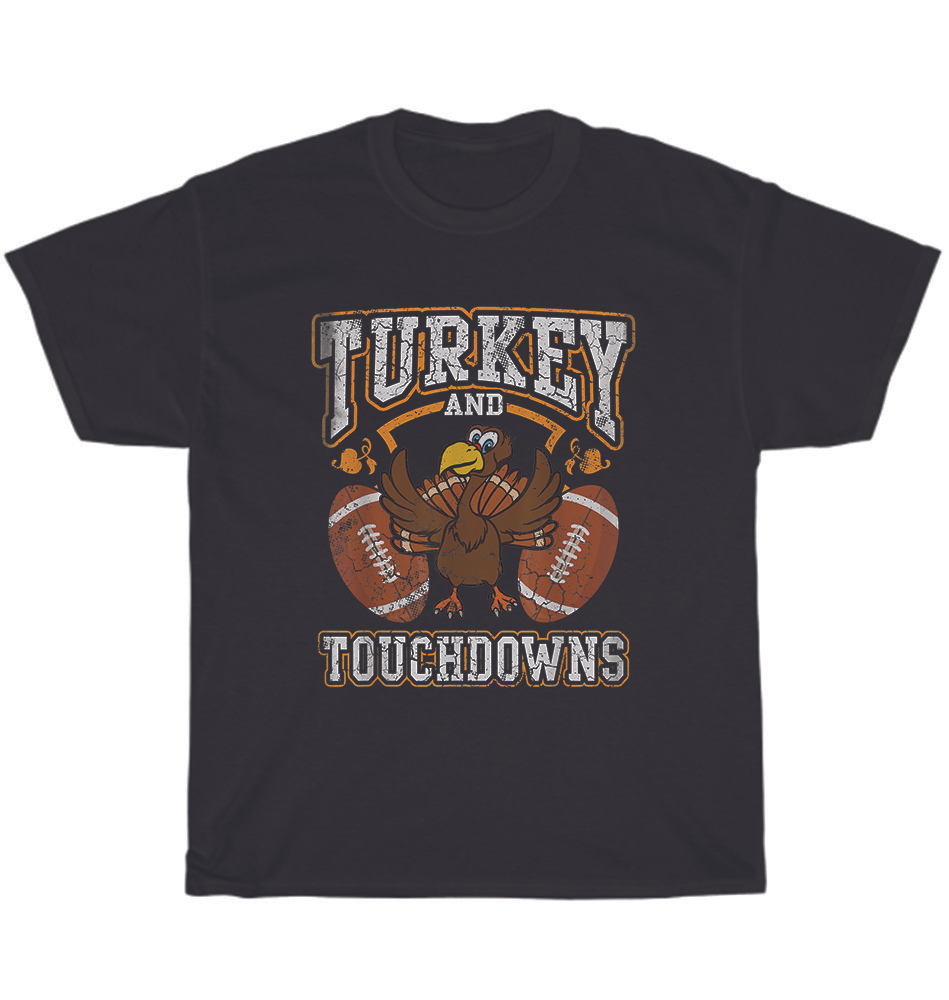 Thanksgiving Turkey And Touchdowns Football T-Shirt Unisex Funny Tee Gift NEW