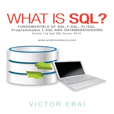 What Is SQL ? Fundamentals of SQL T-SQL PL/SQL and Datawarehousin