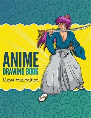 Anime Drawing Book: Super Fun Edition by Speedy Publishing Llc, Speedy Publis...