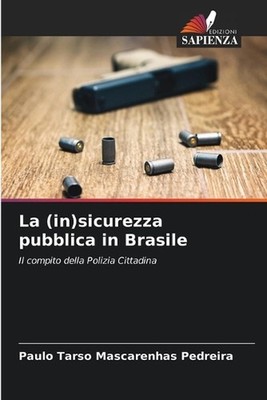 La (in)sicurezza pubblica in Brasile by Paulo Tarso Mascarenhas Pedreira Paperba