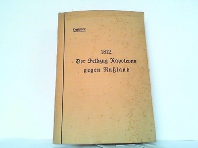 1812 - Der Feldzug Napoleons gegen Russland. Hayner: