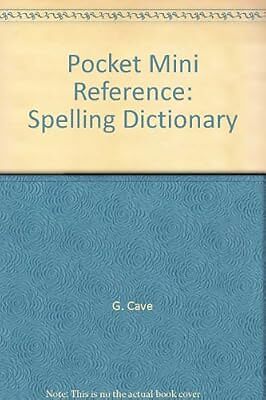 Pocket Mini Reference: Spelling Dictionary, G. Cave, Used; Good Book