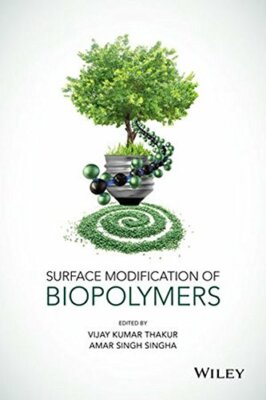Surface Modification of Biopolymers, Thakur, Singha 9781118669556 New+=