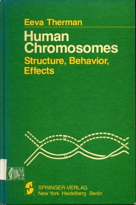 Human Chromosomes: Structure Behavior Effect Therman, Eeva:
