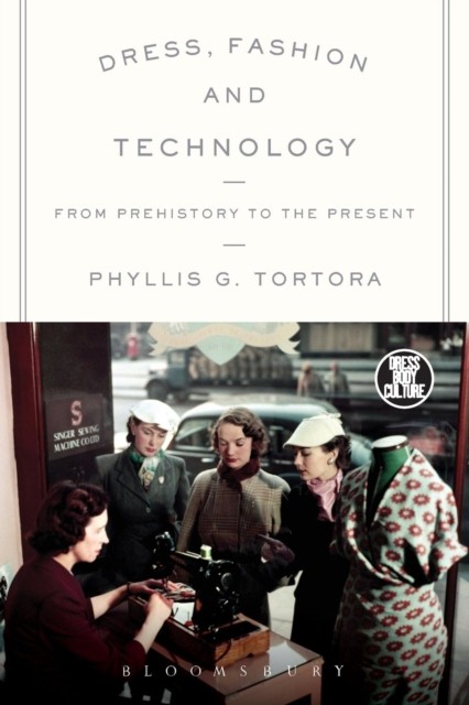 Dress, Fashion and Technology by Phyllis G. Tortora (Paperback Book)