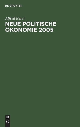 Alfred Kyrer Neue Politische Ökonomie 2005 (Hardback)