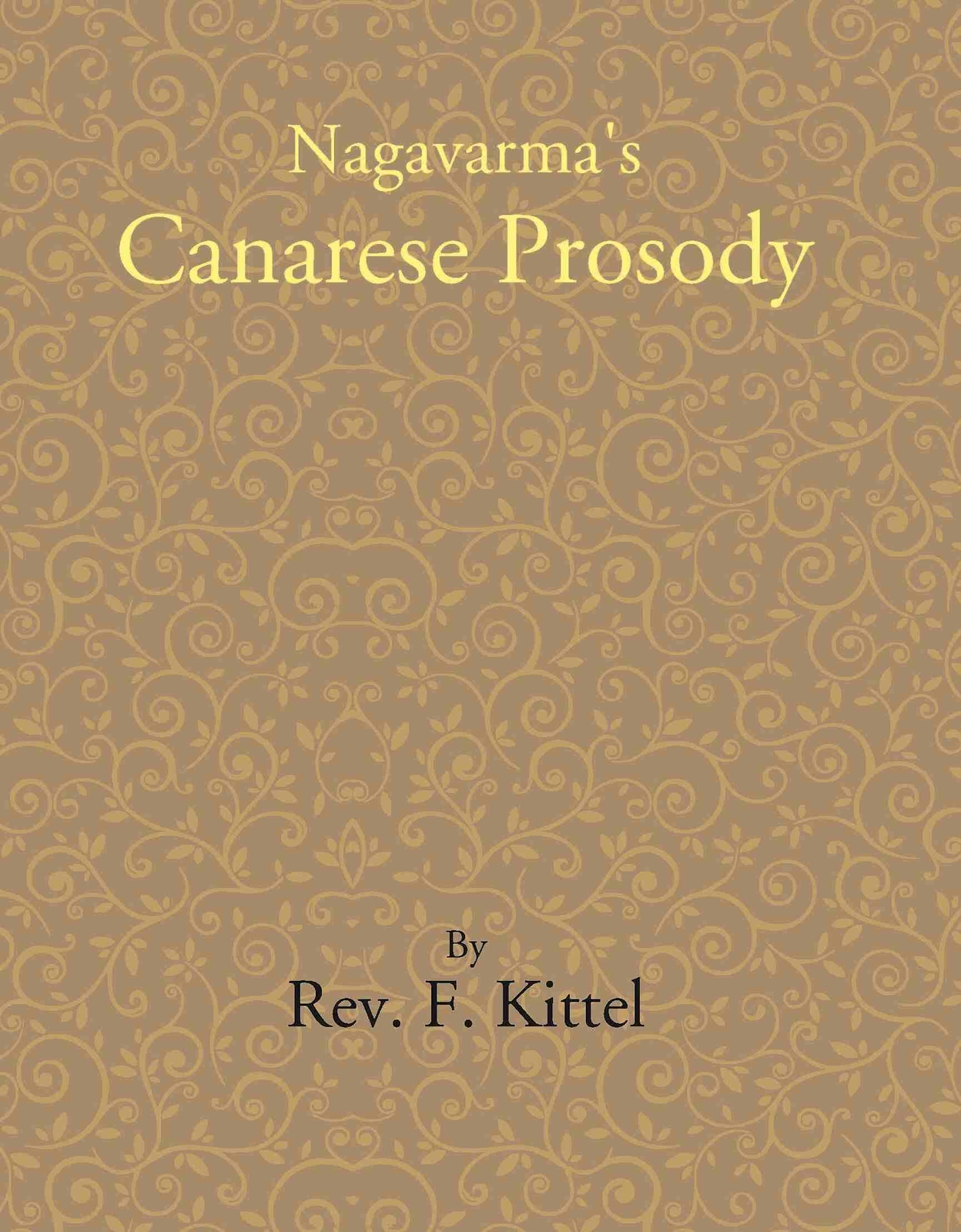 Nagavarma'S Canarese Prosody [Hardcover] By F. Kittel