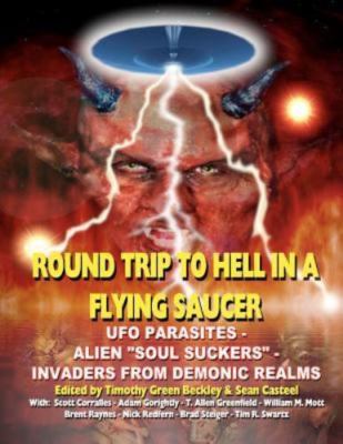 Round Trip to Hell in a Flying Saucer: UFO Parasites - Alien Soul Suckers - I...