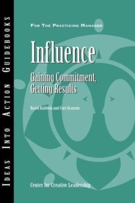 Influence: Gaining Commitment, Getting Results (J-B CCL (Center for Creative...