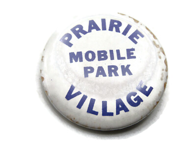 #ad Prairie Mobile Park Village Button $12.00