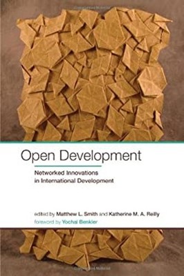 Open Development : Networked Innovations in International Develop