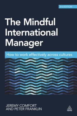 The Mindful International Manager: How to Work Effectiv - Paperback NEW Jeremy C