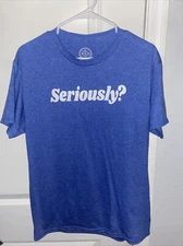 “Seriously?” ODM Shirt Size Medium