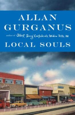 Local Souls by Allan Gurganus (2013, Hardcover)