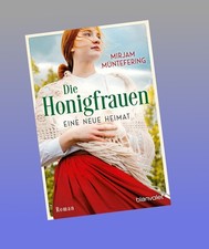 Die Honigfrauen - Eine neue Heimat Mirjam Mü...