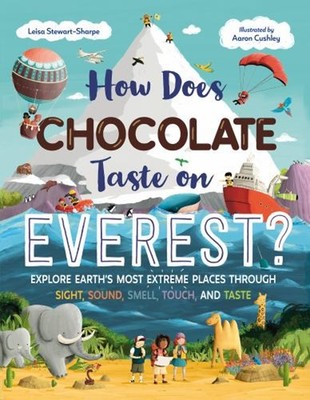 How Does Chocolate Taste on Everest? : Explore Earth's Most Extre