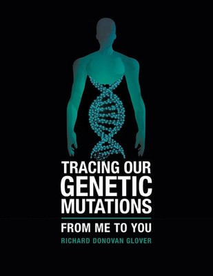 Tracing Our Genetic Mutations | From Me to You | Richard Donovan Glover | Buch