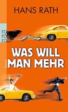 Hans Rath Was will man mehr: Roman (Die Paul-Trilogie, Band 3) (Paperback)
