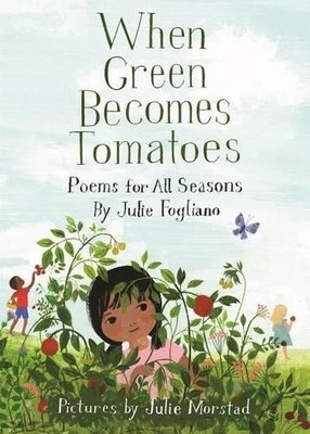Julie Fogliano When Green Becomes Tomatoes (Gebundene Ausgabe)