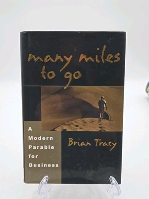 Many Miles to Go: A Modern Parable for Business by Brian Tracy (Hardcover)