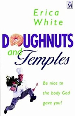 Doughnuts and Temples : Be Nice to the Body God Gave You! Paperba