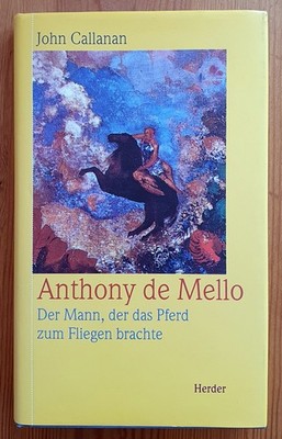 Anthony de Mello. Der Mann, der das Pferd zum Fliegen brachte