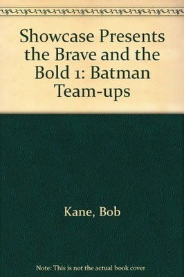 SHOWCASE PRESENTS THE BRAVE AND THE BOLD 1: BATMAN By Bob Kane **BRAND NEW**