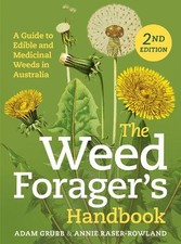 The Weed Forager's Handbook: A Guide to Edible and Medicinal Weeds in Australia