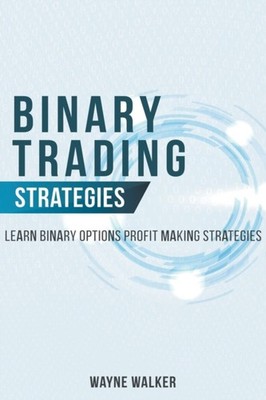 Walker - Binary Trading Strategies Learn Binary Options Profit Making  - X555z