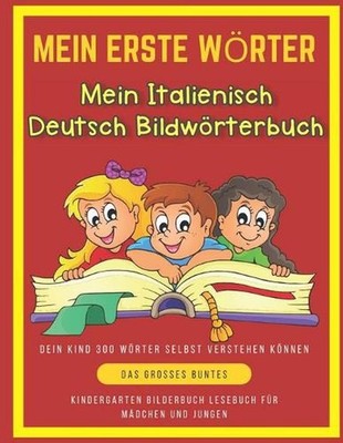 Mein Erste Wrter Mein Italienisch Deutsch Bildwrterbuch. Dein Kind 300 Wrter Sel