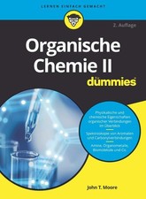 Organische Chemie II für Dummies John T. Moore
