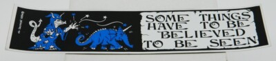 Some Things Have To Be Believed To Be Seen Fantasy Foil Bumper Sticker UNUSED
