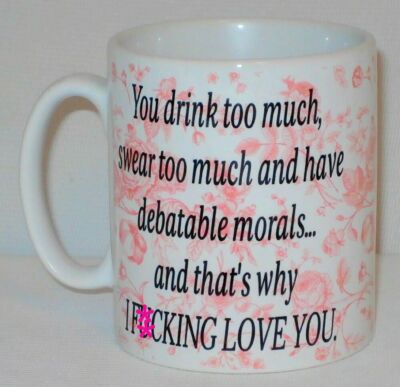 You Drink & Swear Too Much Rude I F*cking Love You! Tasse Dose personalisieren Geschenk Tasse