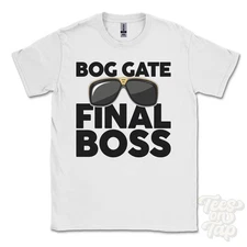BOG GATE FINAL BOSS T-SHIRT funny xmas gift richmond greater london england