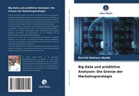 Big Data Und PräDiktive Analysen: Die Grenze Der Marketingstrategie Akude Buch