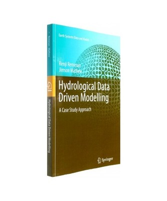 Hydrological Data Driven Modelling: A Case Study Approach, Jimson Mathew, Renji 