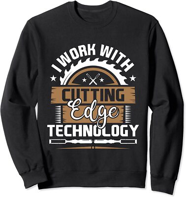 I Work With Cutting Edge Technology - Wood Carving Unisex Crewneck Sweatshirt