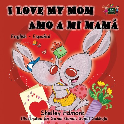 I Love My Mom Amo a mi mamá English Spanish Bilingual Edition Admont (u. a.)